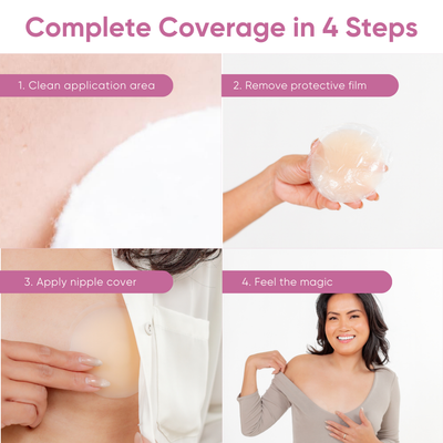 Here are 4 easy steps how to apply Gonipless pasties: 1. Clean application area. 2. Remove the protective film. 3. Apply the nipple cover. 4. Feel the magic